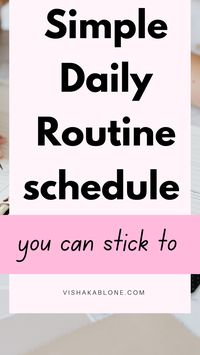 The best self improvement tip to create a simple daily routine schedule | how to stick to a simple daily routine | productive daily routine daily routine for women | productive schedule | routine | daily routine habits | daily routine planner | personal development