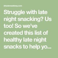 Struggle with late night snacking? Us too! So we've created this list of healthy late night snacks to help you take back your diet!