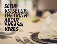 What's the difference between setup vs set up or workout vs work out? Set up and work out are phrasal verbs; setup and workout are their noun forms.