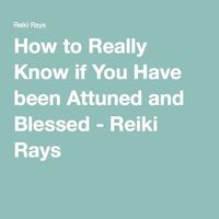 How to Really Know if You Have been Attuned and Blessed - Reiki Rays