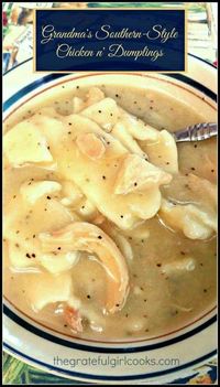 You'll LOVE 'Southern Style' chicken n' dumplings just like my Grandma made them! A big bowl of this filling soup is comfort food at it's very best!