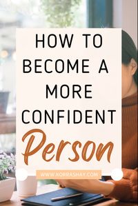 How to become a more confident person! Follow this guide to boost self confidence. How to be a truly confident person!