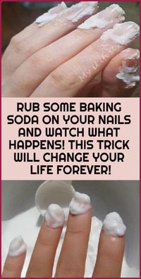 Rub Some Baking Soda On Your Nails And Watch What Happens? This Trick Will Change Your Life