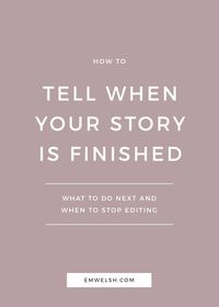 How do you know when your story is finished? And once you've figured that out, what in the world do you do next and when do you stop editing? Click through to read more at emwelsh.com