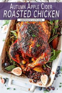 Enjoy the delicious flavors of autumn with this festive apple cider roasted chicken recipe! Seasoned and roasted to perfection with the subtle sweetness of apple cider, this dish is the perfect entree for any holiday dinner. From aberdeenskitchen.com #apple #cider #orasted #chicken #autumn #dinner #glutenfree #figs #grapes #entree #fall #holiday #recipe