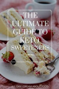 The Ultimate Guide to Keto Sweeteners - All Day I Dream About Food