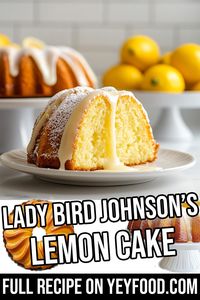 Lady Bird Johnson's Lemon Cake - Yeyfood.com: Recipes, cooking tips, and kitchen hacks for home cooks of all levels