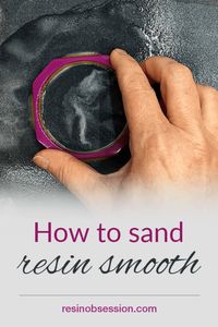 How to sand resin smooth - Resin Obsession