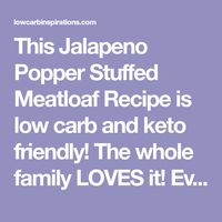 This Jalapeno Popper Stuffed Meatloaf Recipe is low carb and keto friendly! The whole family LOVES it! Even our non keto friends LOVE IT! It's shockingly delish!