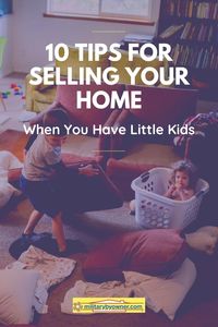 10 Tips for Selling Your Home When You Have Little Kids