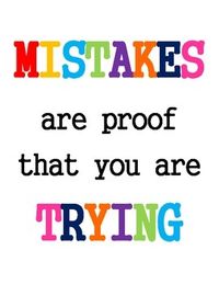 Mistakes are proof that you are trying - classroom sign