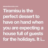 Tiramisu is the perfect dessert to have on hand when you are expecting a house full of guests for the holidays. It is also oh so delicious.