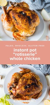 5-Ingredient Instant Pot "Rotisserie" Whole Chicken is the easiest way to get a chicken dinner on the table. A simple and delicious meal. #realfoodwholelife #glutenfree #dairyfree #grainfree #paleo  #whole30 #healthyrecipe