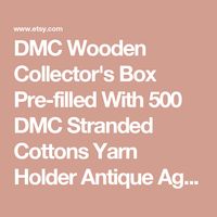 DMC Wooden Collector's Box Pre-filled With 500 DMC Stranded Cottons Yarn Holder Antique Aged Vintage Chest Wood Thread Bobbins Assortment - Etsy