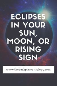 Eclipses occur with new or full moons, and we usually get 4-6 eclipses each year, and they tend to occur in sets of Zodiac signs. Learn how they can impact you when they occur in your Sun, Moon, or Rising sign on The Dark Pixie Astrology: https://www.thedarkpixieastrology.com/blog/eclipses-in-your-sun-moon-or-rising-sign