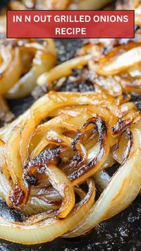 In N Out Grilled Onions Recipe – Epic Cooker