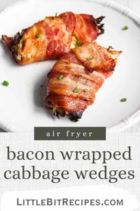 Bacon Wrapped Air Fryer Cabbage Wedges