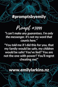 Fantastic writing prompts to get creative ideas flowing! #PromptsByEmily #WritingPrompts #WritingPrompt #StoryPrompt #WritingInspiration #StoryPrompts #StoryStarter #StoryStarters #WritingInspiration #Prompt #Writing #CreativeWriting #CreativeWritingIdeas #EmilyLarkins #EmilyLarkinsAuthor #NaNoWriMoPrompts #NaNoWriMoIdeas #Preptober #AmWriting #WritersOfPinterest #WritingCommunity #WritersOfPinterest #Prompts #ThrillerPrompt #ActionPrompt  #MysteryPrompt