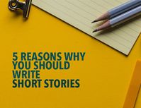 You're a writer. But do you write short stories? And is there any reason why you should write short stories? Here are five reasons why you should.