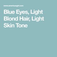 Blue Eyes, Light Blond Hair, Light Skin Tone