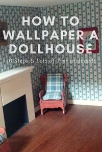 Find out step by step just how to wallpaper your dollhouse.