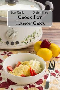 You can enjoy this low carb lemon lemon cake warm with berries and whipped cream. It's an easy crockpot cake that bakes in a slow cooker.