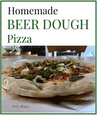 Homemade Beer Dough Pizza & A 'Down to Earth' Documentary | Entri Ways