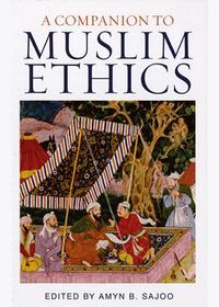 A Companion to Muslim Ethics | The Institute of Ismaili Studies