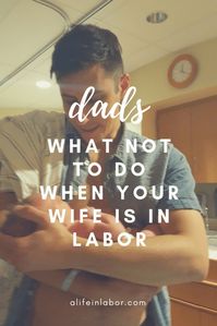 Dads In The Delivery Room – What NOT To Do. Tips for dad in labor and delivery. Labor tips for dad when their wife is in labor. Written by a labor and delivery nurse. #dadsinthedeliveryroom #dadsinlabor #laboranddelivery