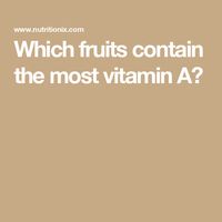 Which fruits contain the most vitamin A?