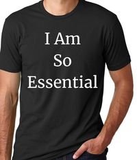 I Am So Essential