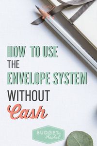 How to Use the Cash Envelope System Without Cash