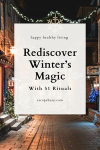 Rediscover the magic of winter with 51 intentional rituals for slow and seasonal living. Perfect for embracing the quieter season. Find serenity this winter with 50 calming rituals for slow living. Ideas for mindfulness, creativity, and connecting with the season.