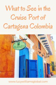 What to See in the Cruise Port of Cartagena Colombia - Lucy Williams Global