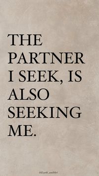 The partner i seek is also seeking me!  #life #lifestyle #affirmations #daily #quotes #quoteoftheday #quotestoliveby #quotesaboutlife #positive #positivethinking #spiritualawakening #spirituality #success #love   #money #life #affirmations #motivation #pinterest