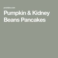 Pumpkin & Kidney Beans Pancakes