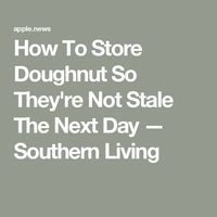 How To Store Doughnut So They're Not Stale The Next Day — Southern Living