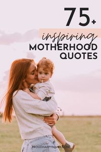 Inspiring Motherhood Quotes! These inspirational motherhood quotes put into words the feelings, strength and love a mother has for her children. Here you'll find beautiful being a mom quotes, encouraging mother quotes, parenting quotes, and more! #motherquotes #momquotes #motherhoodquotesinspirational #motherdaughterquotes