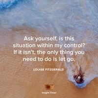 Insight Timer on Instagram: “Ask yourself, is this situation within my control? If it isn’t, the only thing you need to do is let go.”