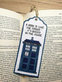 A book is like the tardis - it's bigger on the inside ~ doctor who - tardis bookmark