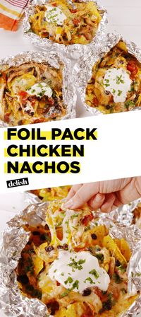 Foil Pack Nachos Will Be Your Favorite Thing To Grill This SummerDelish