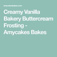 Creamy Vanilla Bakery Buttercream Frosting - Amycakes Bakes