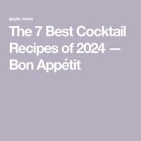 The 7 Best Cocktail Recipes of 2024 — Bon Appétit