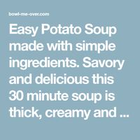 Easy Potato Soup made with simple ingredients. Savory and delicious this 30 minute soup is thick, creamy and is easy to make!