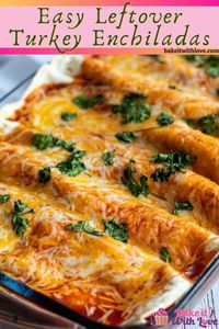 Quick and easy leftover turkey enchiladas are a tasty use of your Thanksgiving turkey leftovers that everyone will love! They're a flavorful dinner that's sure to please and leave everyone wanting more!! BakeItWithLove.com #bakeitwithlove #leftoverturkey #turkeyenchiladas #Thanksgivingturkey