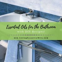 Top 10 des huiles essentielles pour la salle de bain avec recettes!