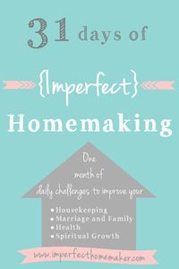 31 Days of Imperfect Homemaking | A Series for Christian Homemakers