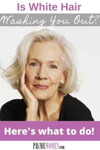 Is Your White Hair Color Washing You Out? Here’s What To Do! - Prime Women | An Online Magazine