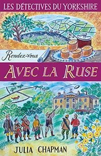 Les Détectives du Yorkshire - Tome 6 : Rendez-vous avec la ruse de Julia CHAPMAN