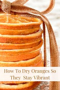 Dried oranges are exquisite, easy to make, and require no specialized tools or equipment. They can serve both decorative and culinary purposes. And I'm sharing the secret for making dried oranges look almost as vibrant as fresh.